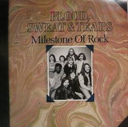 Blood, Sweat And Tears : Milestone of Rock